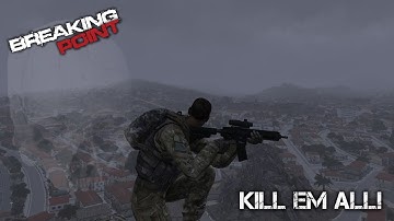 ARMA 3 - BREAKING POINT EPISODE 2 - KILL EM ALL
