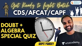 Get Ready to fight Batch CDS+AFCAT+CAPF - Doubt + Algebra Special Quiz | Target CDS/AFCAT/CAPF 2021