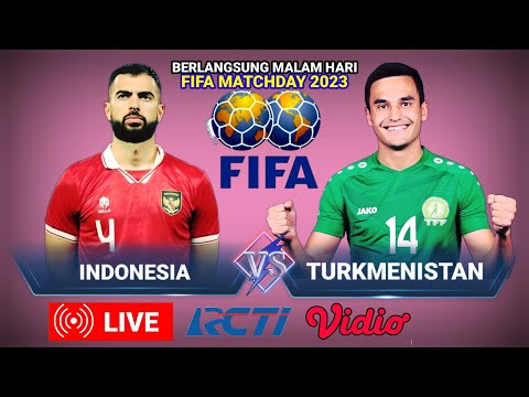 🔴 LIVE RCTI | INDONESIA VS TURKMENISTAN ~ FIFA MATCHDAY 2023