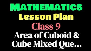 Mathematics Lesson Plan, Class 9,  || Surface Area and Volume | Ex.- 13.2 | Area of Cylinder