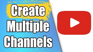 How To Create Multiple Youtube Channels Under One Account