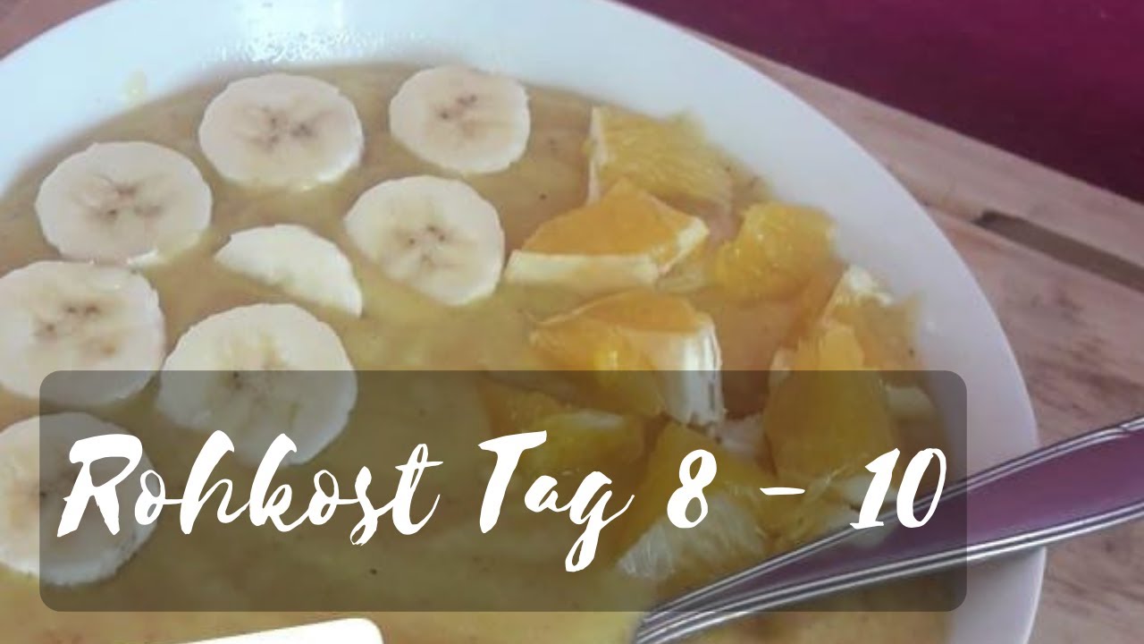 🌱 Ende der Rohkostkur I Tag 8 - 10 + Fazit 🌱