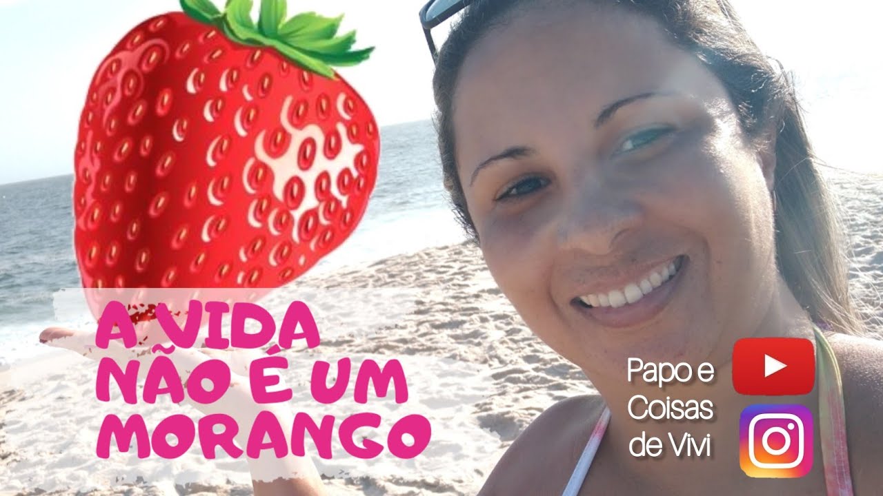 A VIDA NÃO É UM MORANGO 🍓🍓🤷 - YouTube