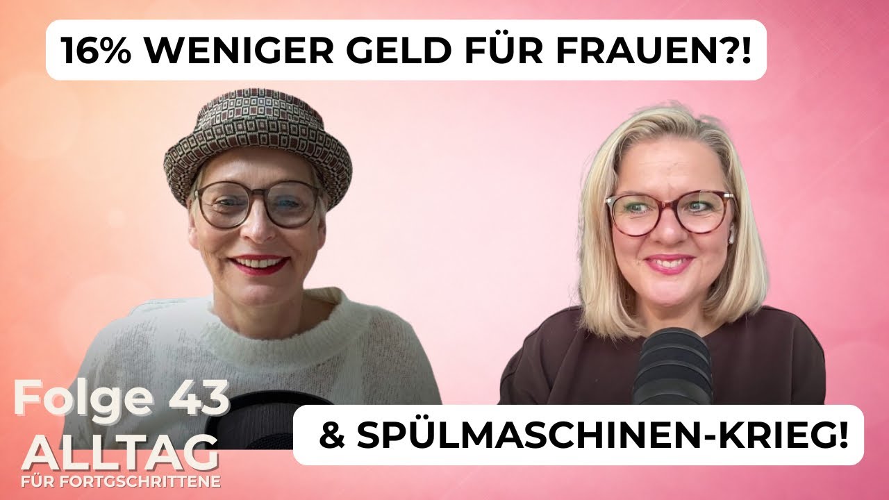 Equal Pay Day, Flixtrain-Hack & Spülmaschinen-Krieg | Alltag für Fortgeschrittene #43