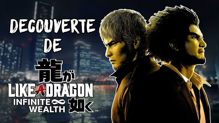Découverte - LIKE A DRAGON : INFINITE WEALTH
