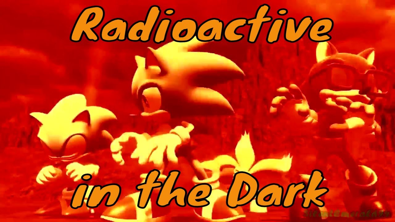 Sonic AMV - Radioactive in the Dark