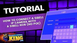 TUTORIAL - How To Connect a Sibell IP Camera with a Sibell NVR (no Poe)
