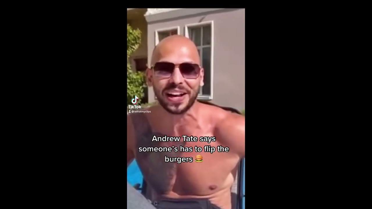 ANDREW TATE SAYS SOMEONE HAS TO FLIP THE BURGERS 