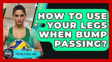 How To Use Your Legs When Bump Passing? - The Volleyball Hub