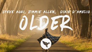 Video thumbnail of "Steve Aoki - Older (Lyrics) ft. Jimmie Allen & Dixie D'Amelio"