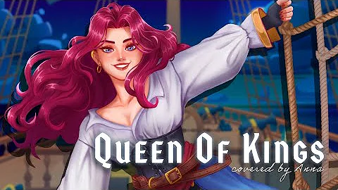 Queen Of Kings (Alessandra) 【covered by Anna】 | sea shanty ver.