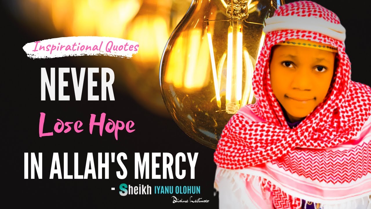 Never Lose Hope In Allah s Mercy Sheikh Iyanu Olohun Inspirational Quotes 03 YouTube