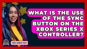 What Is The Use Of The Sync Button On The Xbox Series X Controller? - Video Gamers Vault