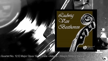 Hungarian Quartet - String Quartet No. 12 E Major Opus 127  Finale - Adagio - Allegro Moto E Vivace