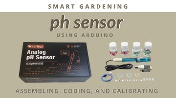 pH Sensor: Assembling, Coding, & Calibrating with Arduino | Smart Gardening