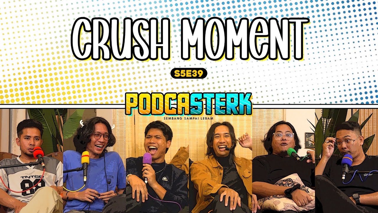 PodcaSTERK S5E39 | PERKARA PALING BODOH PERNAH BUAT DEKAT CRUSH MASA SEKOLAH DULU