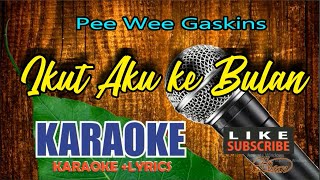 Pee Wee Gaskins - Ikut Aku Ke Bulan Karaoke HD ( Full Music )