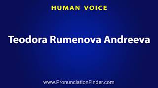 How To Pronounce Teodora Rumenova Andreeva