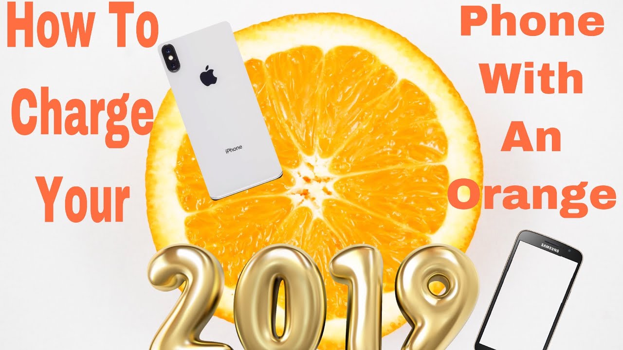 HOW TO CHARGE YOUR PHONE WITH AN ORANGE (2019) YouTube