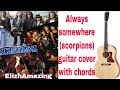 Always somewhere (scorpions)guitar cover with chords