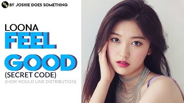 How Would LOONA sing Feel Good by fromis_9 (Line Distribution)