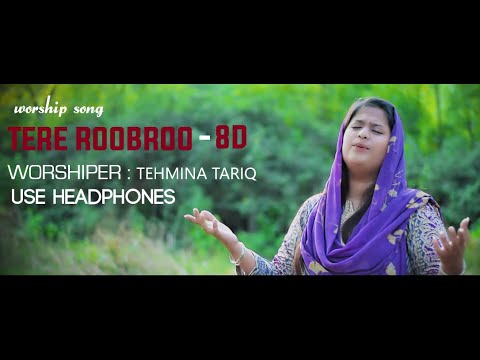 Tere Roobroo by Tehmina Tariq  8D Audio  Kindly use headphones   8D Masihi Geet 