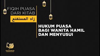 Hukum Puasa bagi Perempuan Hamil dan Menyusui - Fikih Puasa dari Zadul Mustaqni'