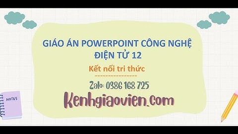 Giáo án Powerpoint Công nghệ điện tử 12 Kết nối tri thức | GA điện tử Công nghệ điện tử 12 KNTT