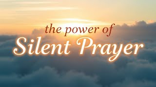 The Power Of Silent Prayer Pray In Silence