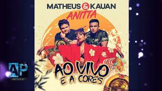 Matheus & Kauan Feat Anitta - Ao Vivo e a Cores (Áudio ) Single
