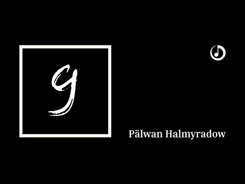 Pälwan Halmyradow – Ady Näme