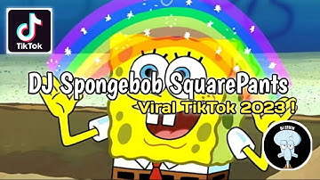 DJ SPONGEBOB SQUAREPANTS VIRAL TIK TOK 2023 !