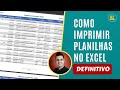 Como imprimir planilhas no Excel - O guia Definitivo