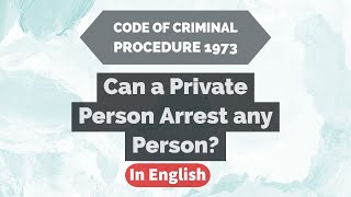 Can a Private Person Arrest Any Person ?? | The Criminal Procedure Code | In English | Easy way