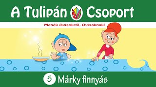 Esti mese A Tulipán Csoport mesekönyvsorozatból 5 -rész: Márky finnyás - mese felolvasás-hangoskönyv