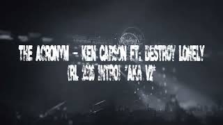 the acronym - Ken Carson ft. Destroy Lonely (RL 2026 INTRO) *aka V2*