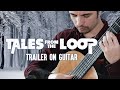 Tales from the loop - Official trailer music - guitar cover