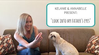 Kelanie & Annabelle Present: Look Into My Father's Eyes (acoustic video) chords