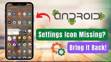 How to Bring Back Settings Icon Missing on Android?