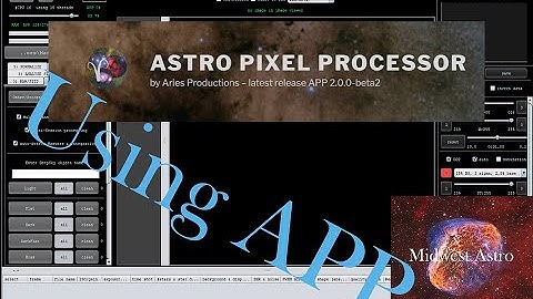 AstroPixelProcessor - Getting Started with Astrophotography Stacking and Calibrating
