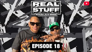 REAL STUFF #EP18|LET THEM DISRESPECT YOU| WISH DIDN’T DO 3 STEPS | FLAME WENT STRAIGHT THE BOOTH| 