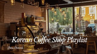 커피숍;Korean Coffee Shop/Cafe Playlist Part1;k-acoustic/k-indie(Relaxing/Studying/Soft/Soothing/Chill)