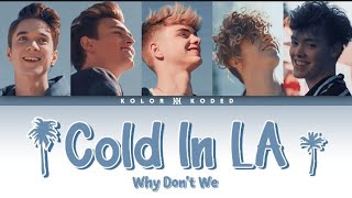 Why Don't We -×- Cold In LA •🌁 | color coded lyrics| 🌨️•