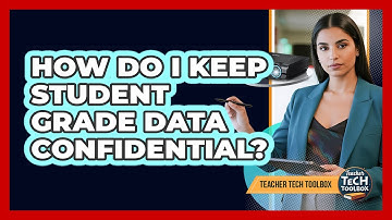 How do I keep student grade data confidential?