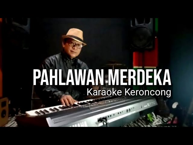 PAHLAWAN MERDEKA , KARAOKE KERONCONG class=