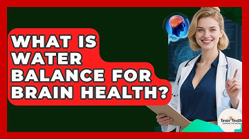What Is Water Balance For Brain Health? - Brain Health Support Network