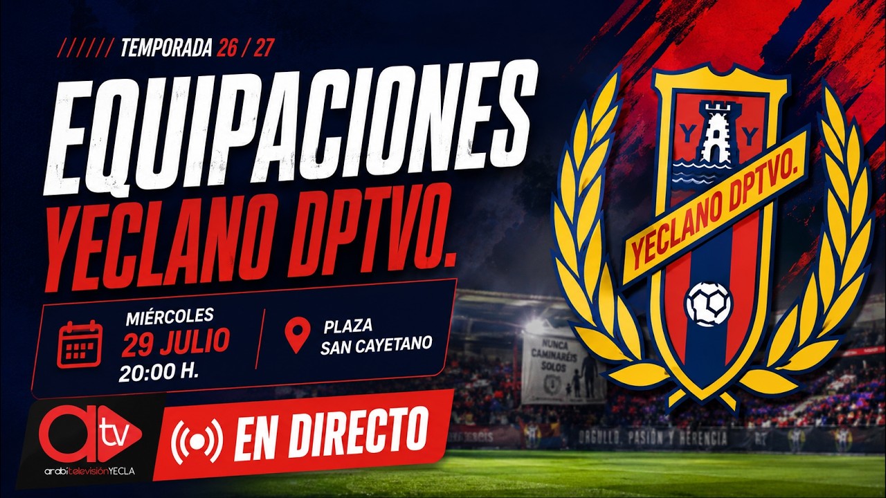 🔴DIRECTO: PRESENTACIÓN EQUIPACIONES YECLANO DEPORTIVO 26/27