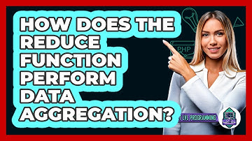 How Does The Reduce Function Perform Data Aggregation? - Next LVL Programming
