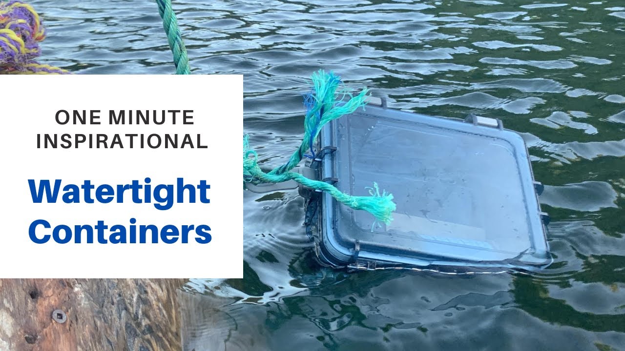 Watertight Containers: 1 Minute Inspiration 