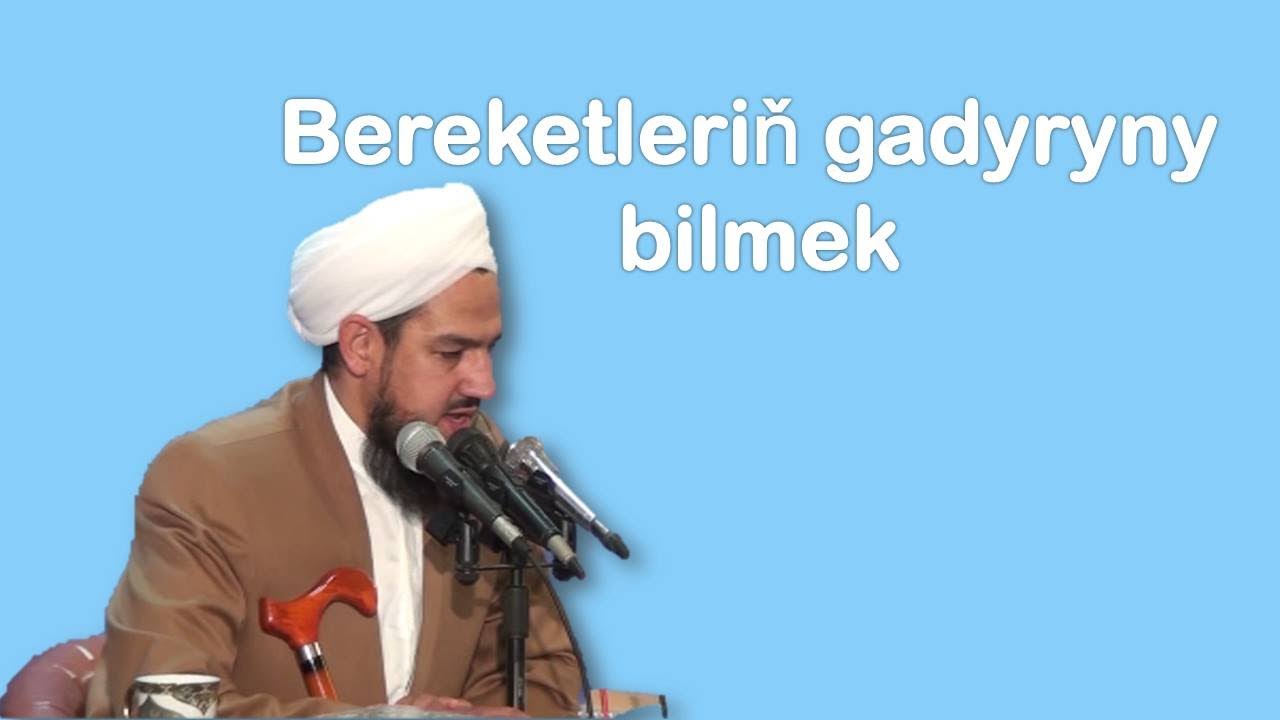 Bereketleri gadyryny bilmek jelal kary